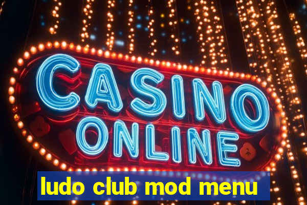 ludo club mod menu